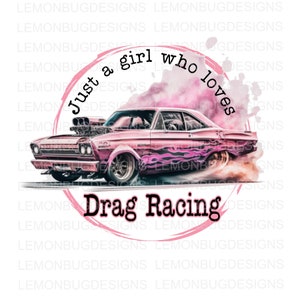 Gewoon een meisje dat van Drag Racing houdt png, Drag Racing png, Draai ze en verbrand ze png, Hotrod png, Drag Strip PNG, Digitaal, Sublimatie png