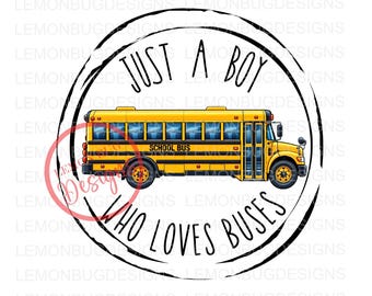 PNG, Just a Boy Who Loves Buses, Grunge Circle, sublimation, Farmhouse, Rustic, Country , Printable Art