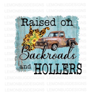 PNG, Raised On Backroads and Hollers, PNG , T-shirt design, Printable Art, West Virginia, Farmhouse, Country, Truck