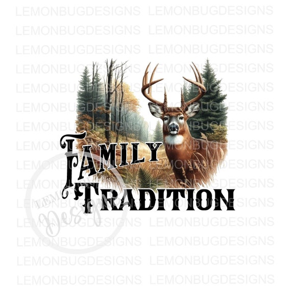 Deer Hunting PNG: Family Tradition Sublimation (Digital Download)