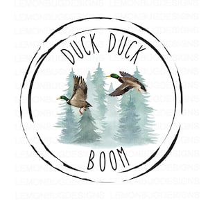 Duck Duck Boom PNG, Duck Hunter PNG, Duck Hunting PNG, Digital Download, sublimation,  Printable Art