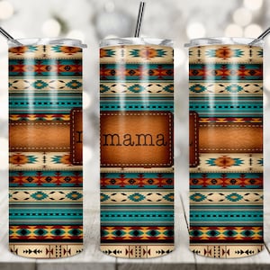 May include: Three stainless steel tumblers with a southwestern pattern in shades of blue, red, yellow, and white. The middle tumbler has the word "mama" in a brown leather patch.