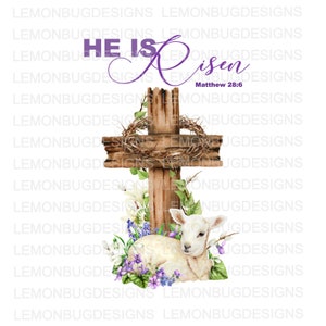 May include: A watercolor illustration of a wooden cross with a crown of thorns, surrounded by purple and white flowers. A white lamb is lying down at the base of the cross. The text "He is Risen" is written in purple lettering above the cross, with the scripture reference "Matthew 28:6" below.