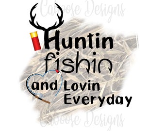 Free Free 84 Hunting Fishing And Loving Everyday Svg SVG PNG EPS DXF File