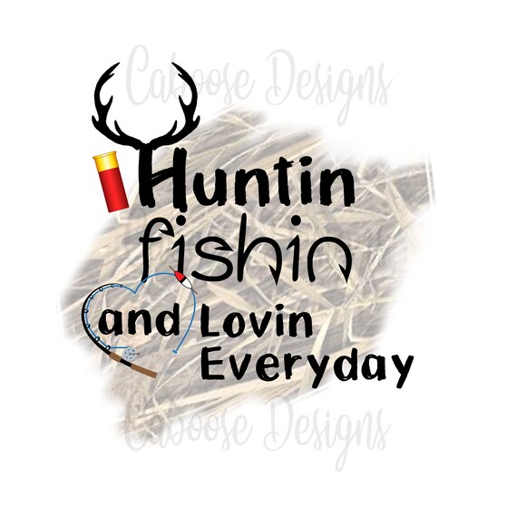 Free Free 224 Hunting Fishing Loving Everyday Svg SVG PNG EPS DXF File