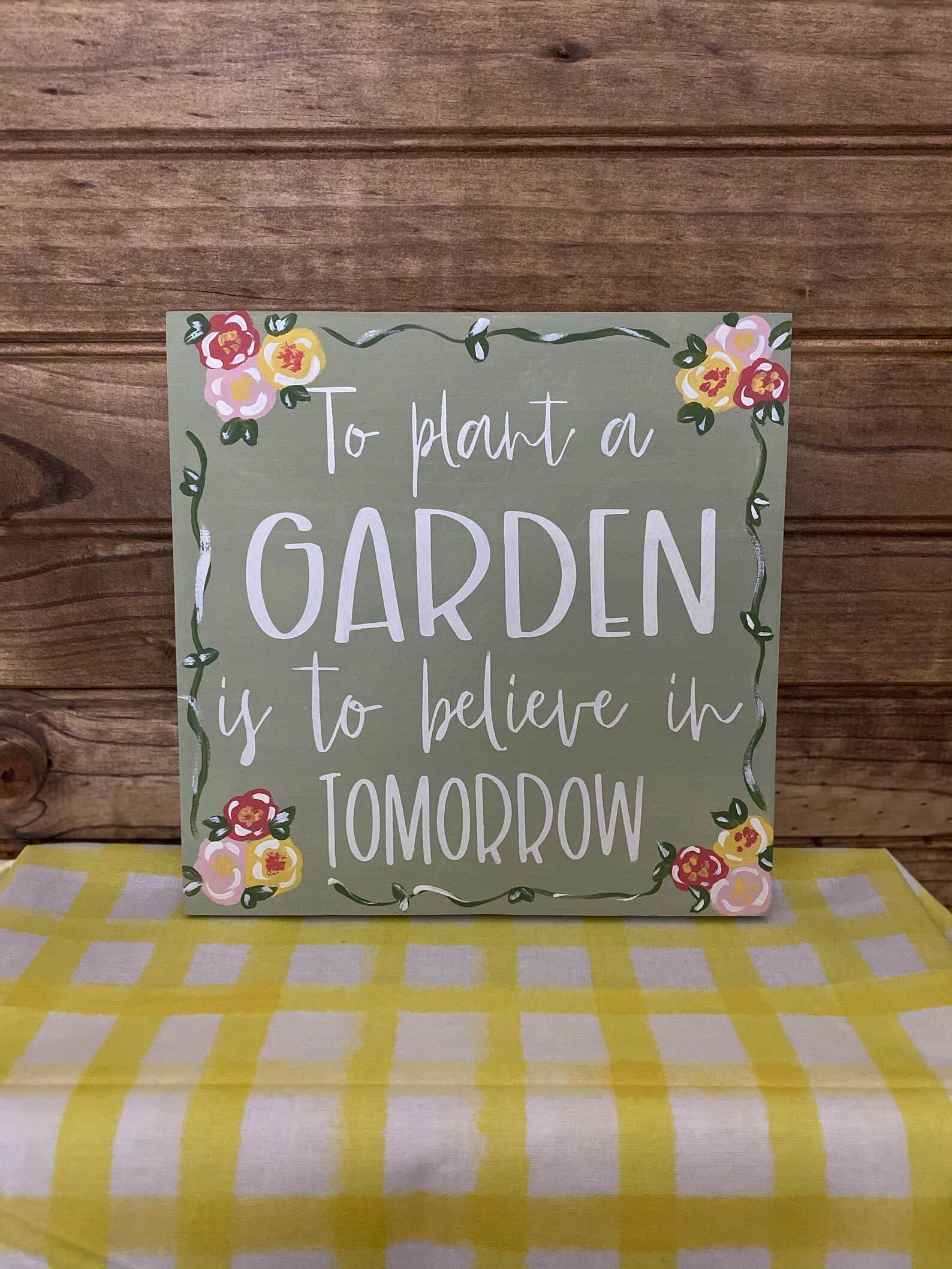 To Plant a Garden is to believe in tomorrow/ Sign/ Leaner | Etsy