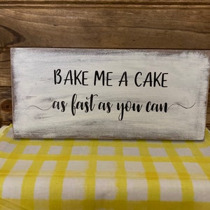 Bake me a cake as fast as you can! Sign/Leaner