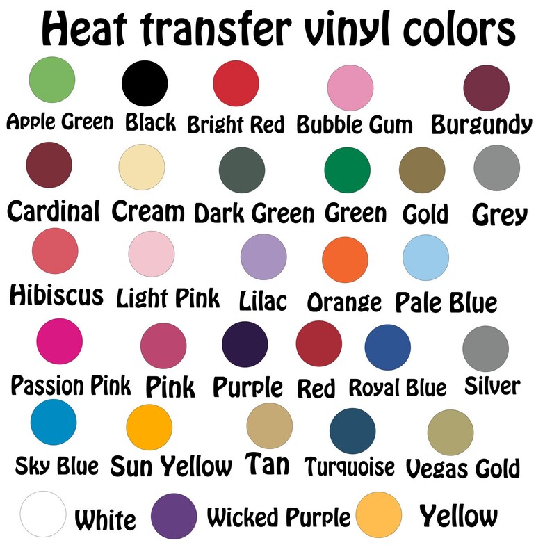 May include: A color chart displaying heat transfer vinyl colors. The chart includes a variety of colors such as Apple Green, Black, Bright Red, Bubble Gum, Burgundy, Cardinal, Cream, Dark Green, Green, Gold, Grey, Hibiscus, Light Pink, Lilac, Orange, Pale Blue, Passion Pink, Pink, Purple, Red, Royal Blue, Silver, Sky Blue, Sun Yellow, Tan, Turquoise, Vegas Gold, White, Wicked Purple, and Yellow.