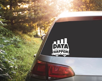 Data Analyst Sticker | Data Science Decal | Data Or It Didn't Happen Sticker