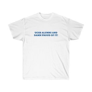 UCSB Tshirt - Isla Vista Tee - UCSB Alumni Pride Shirt - Proud to be UCSB - Santa Barbara Unisex Ultra Cotton Tee