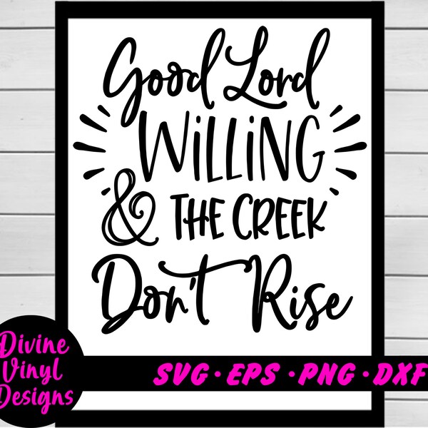 If God Willing and the Creek Dont Rise Svg - Etsy