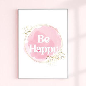 Be Happy Art Prints Inspirational Quotes Digital Prints Printable Wall Art Quote Print Girls Room Prints Pink Watercolor Pink Decor