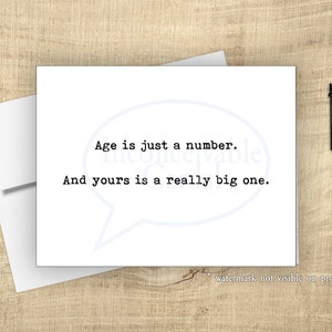 Funny Birthday Card, &quot;Age is Just a Number - Yours is Big&quot; Snarky Birthday Card