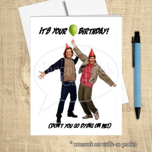 Funny "Don't Go Dying On Me!" Birthday Card, Dumb, Dumber