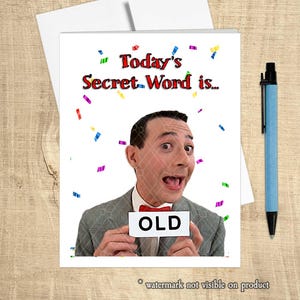 Pee Wee&#39;s &quot;Secret Word is Old&quot; Funny Birthday Card, Retro, 1980s, Gen X *Limited Time: FREE postcard with qualifying purchase