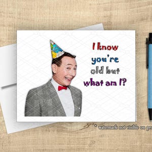 Funny Pee Wee "I Know You're Old" Funny Birthday Greeting Card, 80s kids, Retro 80s *Limited Time: FREE postcard with qualifying purchase
