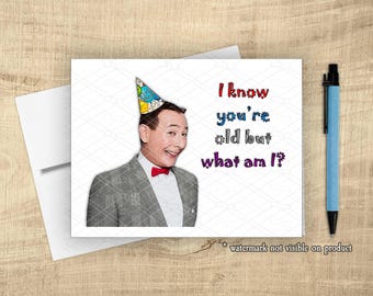 Funny Pee Wee "I Know You're Old" Funny Birthday Greeting Card, 80s kids, Retro 80s *Limited Time: FREE postcard with qualifying purchase