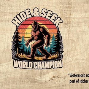 Funny &quot;Bigfoot Hide and Seek Champion&quot; Vinyl Sticker, Bigfoot Sticker, Sasquatch Sticker