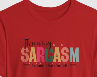 T-shirts fille sarcastique, Chemises à slogan sarcastique, T-shirts sarcastiques, Chemise sarcastique, Lancer du sarcasme comme des confettis