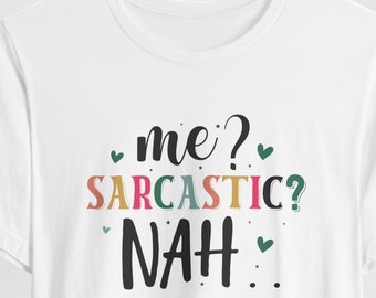 Camiseta de humor mujeres, camisas de eslogan sarcástico, camisetas sarcásticas, camisa sarcasmo, yo sarcástico nah