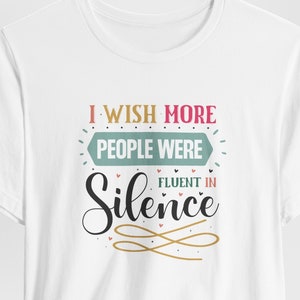 Sarcastic Girl TShirts, Sarcasm Shirt, Sarcastic Slogan Shirts, I Wish More People Were Fluent In Silence
