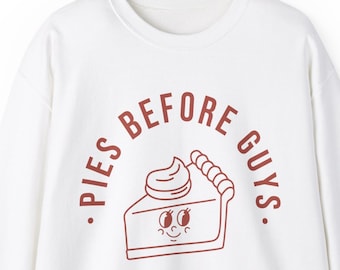 Pies Before Guys Sweatshirt, Thanksgiving Sweatshirt, Fall Sweatshirt, Autumn Sweatshirt, Pumpkin Sweatshirt, Turkey Day Sweatshirt
