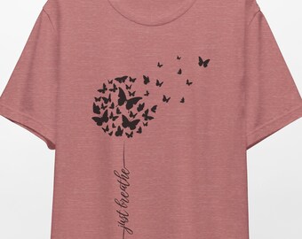 Just Breathe Shirt, Meditation Shirt, Yoga Shirt, Relax Shirt, Dandelion Shirt, Relaxing Shirt, Floral Shirt, Flower Shirt, Positive Shirt