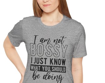 I am Not Bossy I Just Know What You Should Be Doing Funny Shirt Gift, Adult Humor Sarcastic Shirt, Funny Women Outfit