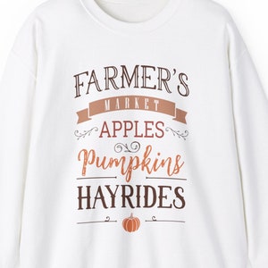 Fall Farmers Market Sweatshirt, Apples Pumpkins Hayrides Shirt, Autumn Favorites, Cute Fall Shirt Womens Fall Season Sweater Fall Lover Gift