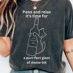 Funny shirt for Wine and Cat Lover, Paws and relax it&#39;s time for a purr-fect glass of meow-lot