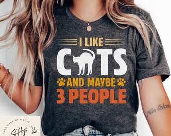 I Like Cats And Maybe 3 Peoples Shirt, Cat Lover Shirt, Funny Cat Shirt, Unsocials T Shirt, Cat Mom Shirt, Cat Dad T Shirt, Cat Lover Gift