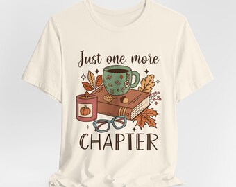 Just One More Chapter Shirt, Bookworm T-Shirt, Book Lover Shirts, Bookworm Gifts, Reading Teacher Shirt, Reading shirt, Book Club Shirts