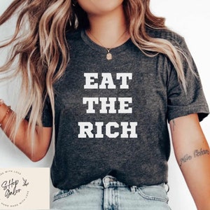 Eat The Rich Shirt, Funny Tshirt