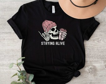 Staying Alive Shirt, Funny Skeleton Coffee T-Shirt, Coffee Lovers Gift, Skull Vintage Tshirt for Women, Comfort Colors Tee