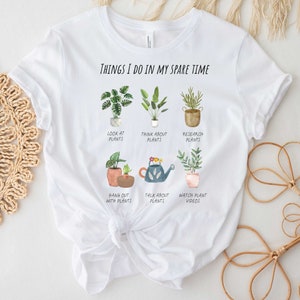 Things I Do In My Spare Time Plants T-Shirt, Plant Mom Gift,Plant Mom Shirt, Gift For Flower Girl,Plant Lady,Houseplant Shirt