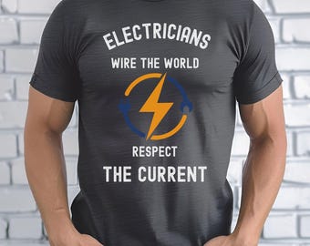 Electrician Shirt, Wire the World Respect the Current, Tradesman Gift T-Shirt, Electrical Worker Tee