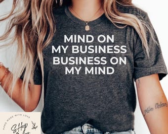Entrepreneur Shirt, Mind on My Business, Girl Boss Tee, Motivational Hustle Shirt for Women