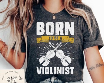 Born To Be a Violinist Funny Shirt Gift, Adult Humor Sarcastic Shirt, Funny Women Outfit