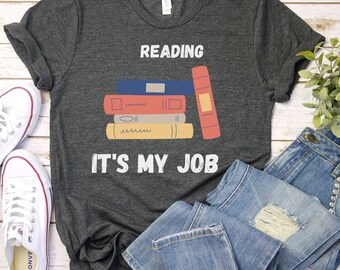 Librarian Shirt For Woman, Reading Is My Job Tshirt, Book Lover Gift, Teacher Shirt, Librarian Gifts Homeschool Shirt, I Love To Read Tee