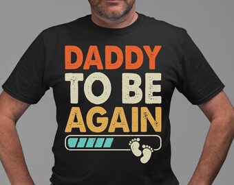 Daddy To Be Again Funny Fathers Day Shirt, Fathers Day Gift From Wife, Fathers Day Gift From Daugther