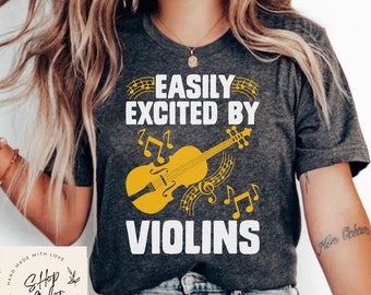 Easily Excited By Violins Funny Shirt Gift, Adult Humor Sarcastic Shirt, Funny Women Outfit
