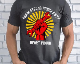 Union Worker Shirt, Union Strong Hands Dirty Heart Proud, Trade Union Pride Tee, Blue Collar Gift Shirt