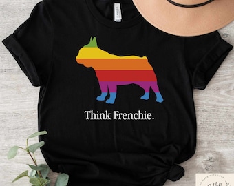 Pensez chemise Frenchie, t-shirt bouledogue Français, cadeau drôle de propriétaire de chien, chemise mignonne pour les femmes, chemise de maman chien,