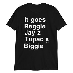It goes reggie jay z tupac and biggie shirt | Etsy