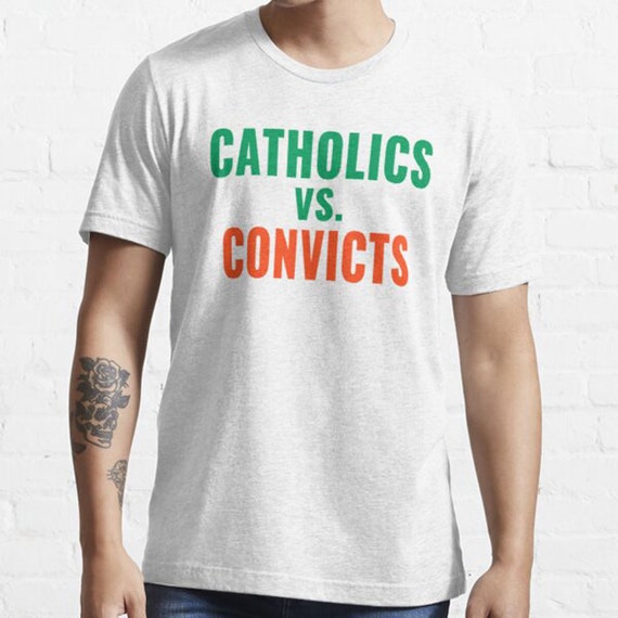 Catholics vs convicts T-Shirt | Etsy