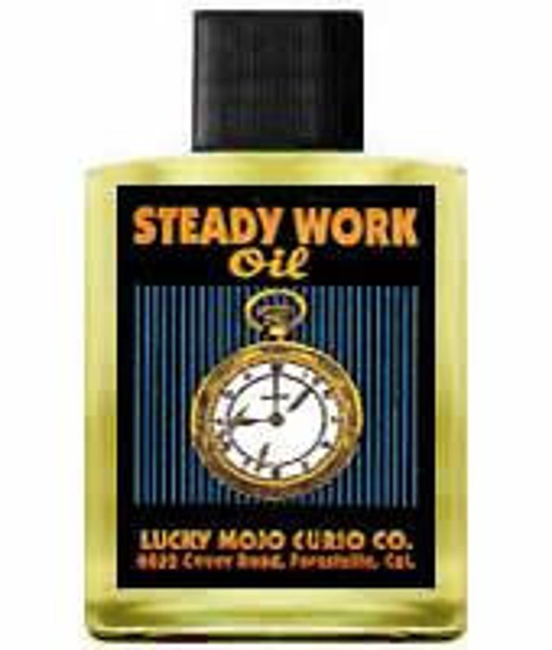 May include: A glass bottle of Steady Work Oil with a black cap and a gold pocket watch design on the label. The label also includes the text "Lucky Mojo Curio Co." and "6423 Crown Blvd.,  Paramount, Cal."