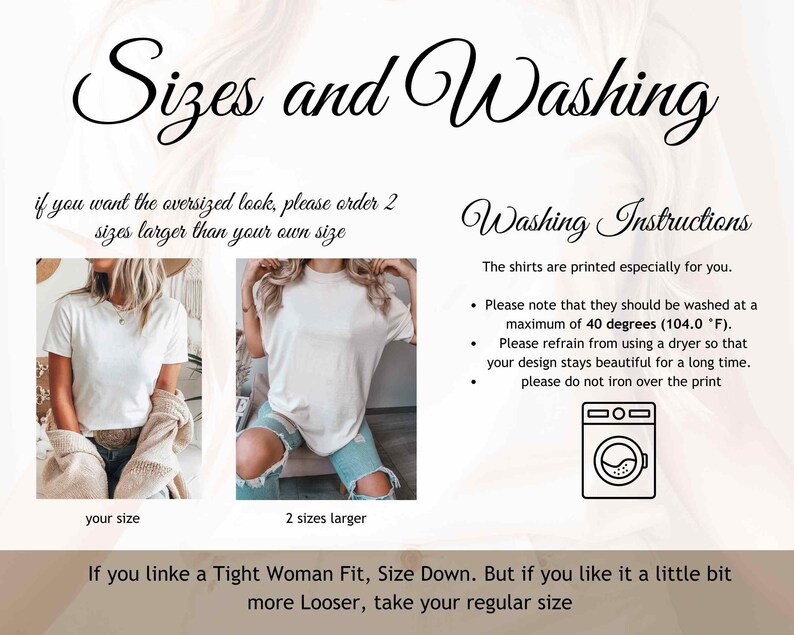 May include: Two women wearing white t-shirts, one with a regular fit and the other with an oversized fit. The image includes text about sizing and washing instructions for shirts. The text says "If you want the oversized look, please order 2 sizes larger than your own size." and "If you linke a Tight Woman Fit, Size Down. But if you like it a little bit more Looser, take your regular size."
