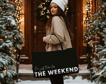 Eco-Friendly Weekender Tote Bags, I'm Just Here For The Weekend Tote Bag (Black)