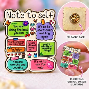 May include: A gold-toned metal enamel pin shaped like a notepad with the text Note to self. It features colourful sticky notes with positive affirmations including You are doing the best you can and It is ok to ask for help. The back shows a metal clutch.