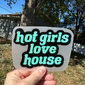 Hot Girls Love House Vinyl Decal, Vinyl decal, dance music, edm sticker, mirror sticker, car decal, bumper sticker, house music